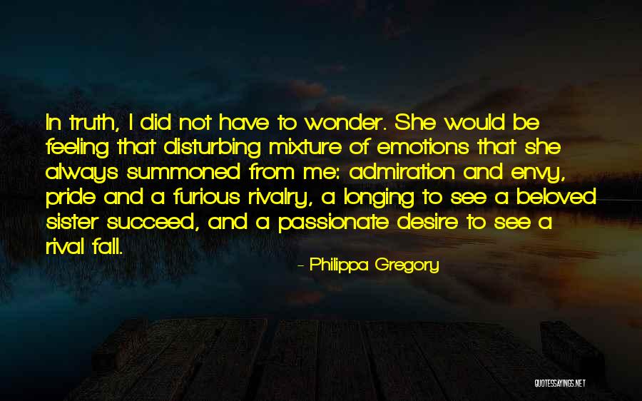 My Beloved Sister Quotes By Philippa Gregory My Beloved Sister Quotes By Philippa Gregory