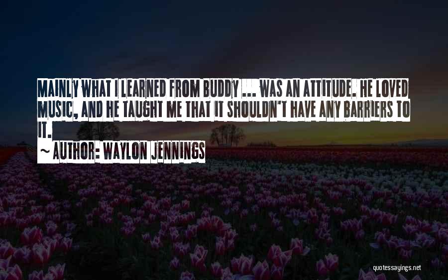 My Best Buddy Quotes By Waylon Jennings