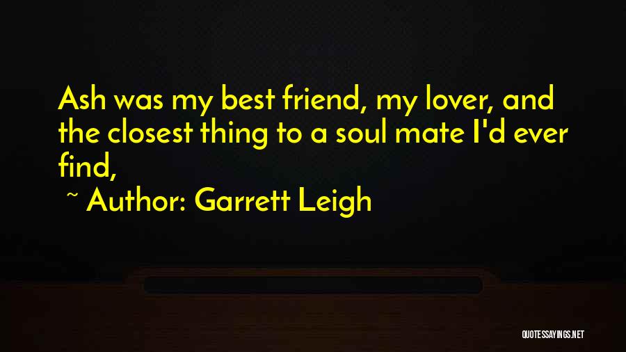 My Best Friend And Lover Quotes By Garrett Leigh My Best Friend And Lover Quotes By Garrett Leigh