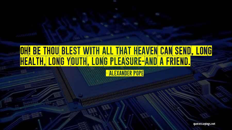 My Best Friend Birthday Quotes By Alexander Pope My Best Friend Birthday Quotes By Alexander Pope