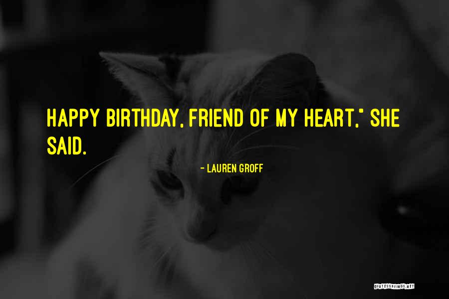 My Best Friend Birthday Quotes By Lauren Groff