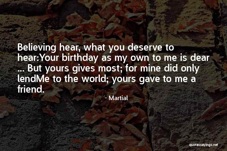 My Best Friend Birthday Quotes By Martial My Best Friend Birthday Quotes By Martial