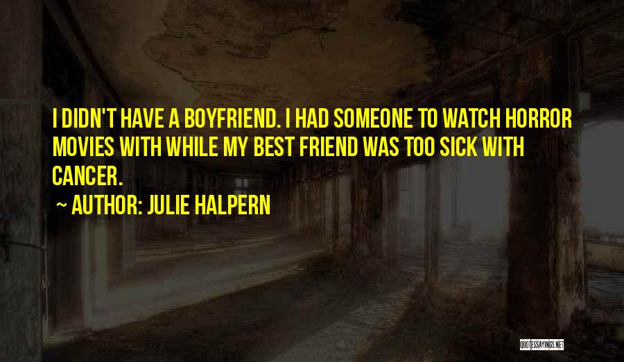 My Best Friend Boyfriend Quotes By Julie Halpern