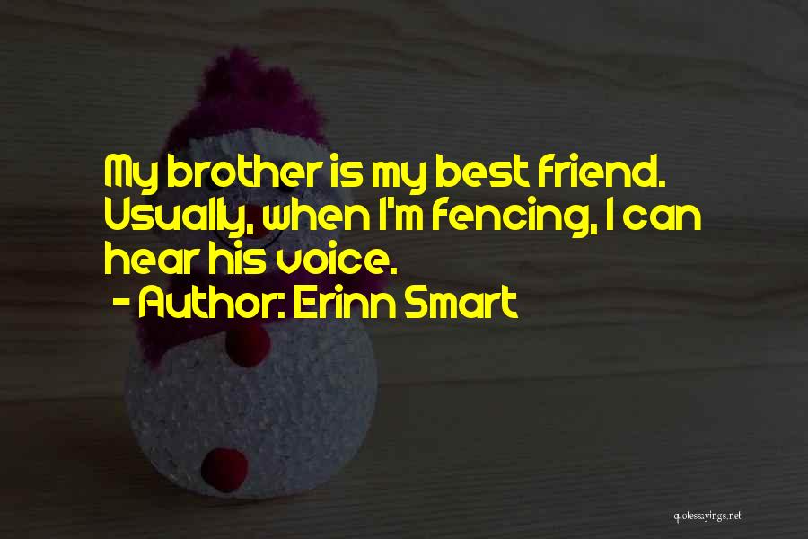 My Best Friend Brother Quotes By Erinn Smart