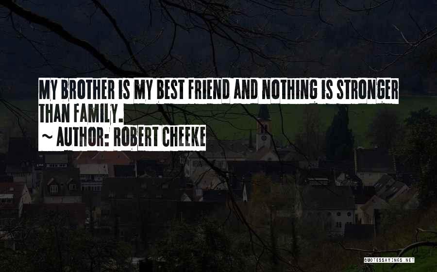 My Best Friend Brother Quotes By Robert Cheeke