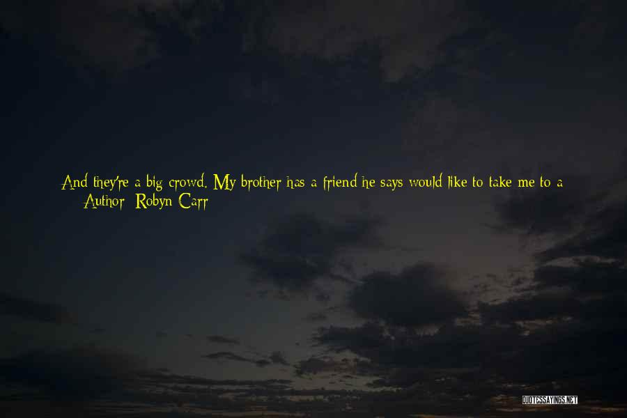 My Best Friend Brother Quotes By Robyn Carr