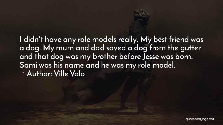 My Best Friend Brother Quotes By Ville Valo