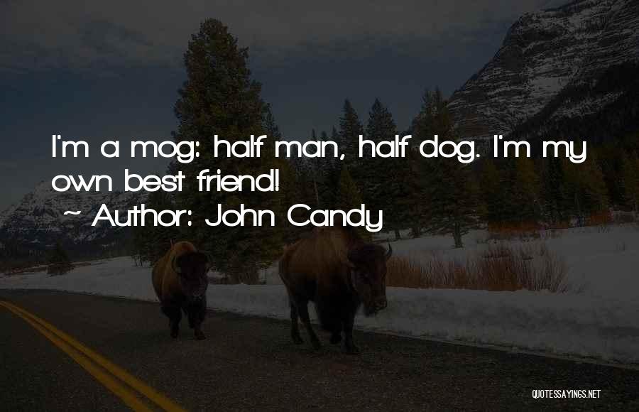 My Best Friend Dog Quotes By John Candy
