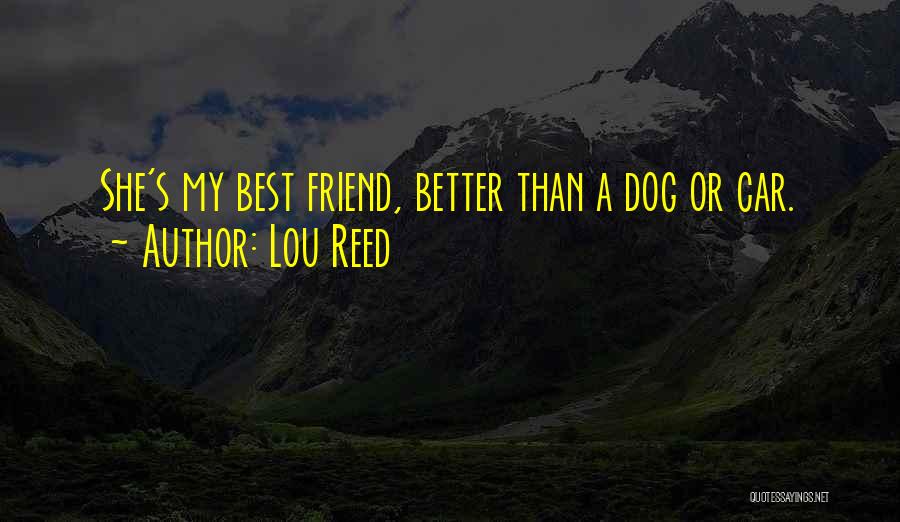 My Best Friend Dog Quotes By Lou Reed