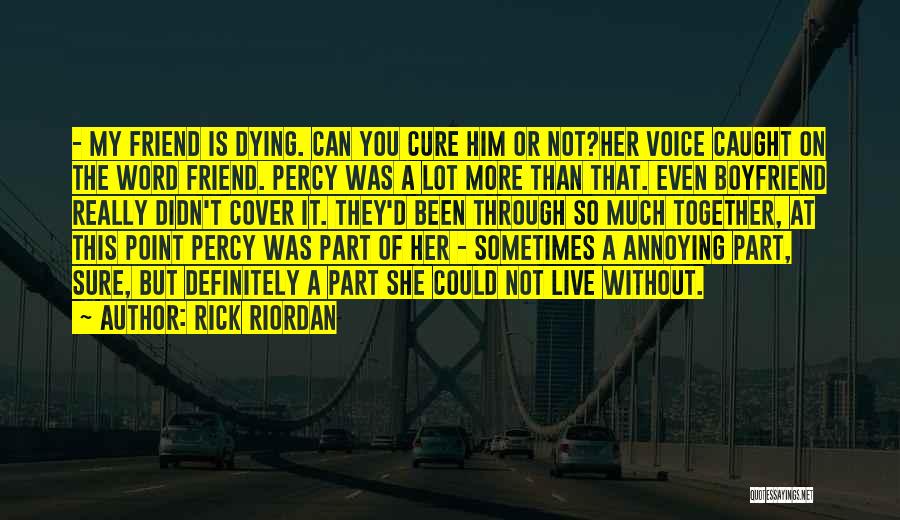 My Best Friend Dying Quotes By Rick Riordan