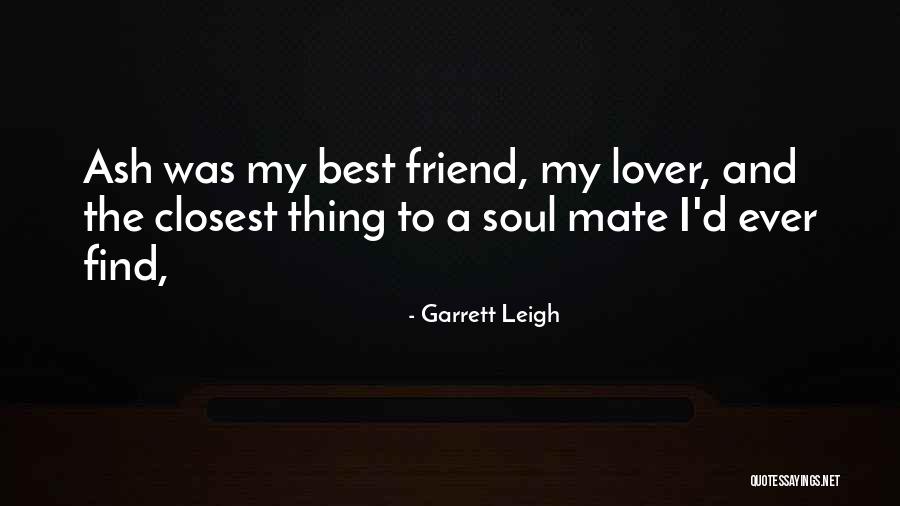 My Best Friend Ever Quotes By Garrett Leigh