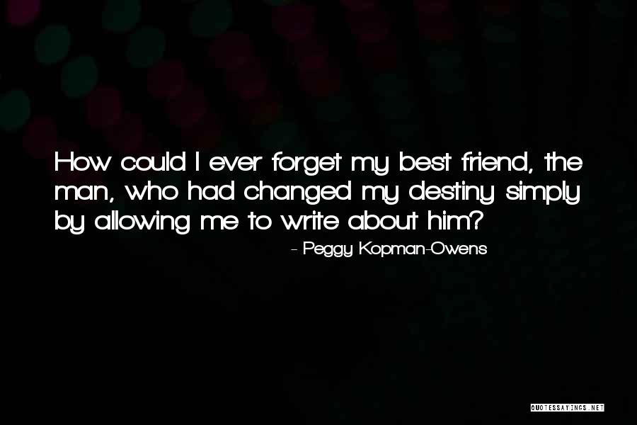 My Best Friend Ever Quotes By Peggy Kopman-Owens