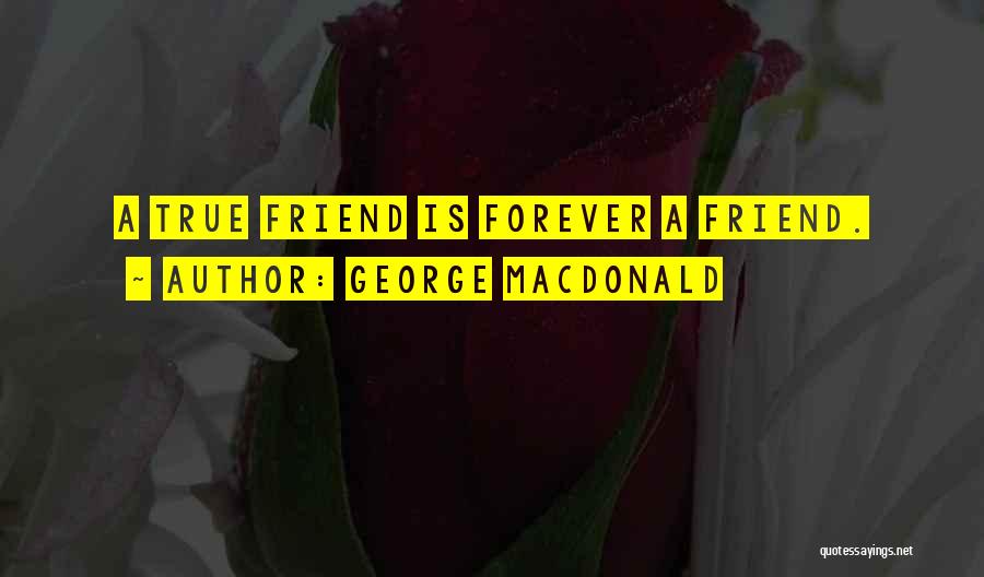 My Best Friend Forever Quotes By George MacDonald