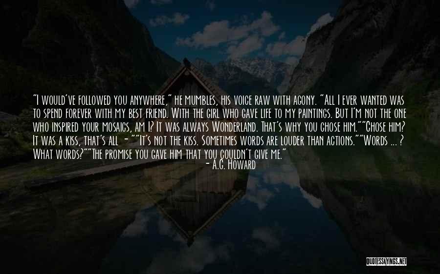 My Best Friend Girl Quotes By A.G. Howard My Best Friend Girl Quotes By A.G. Howard