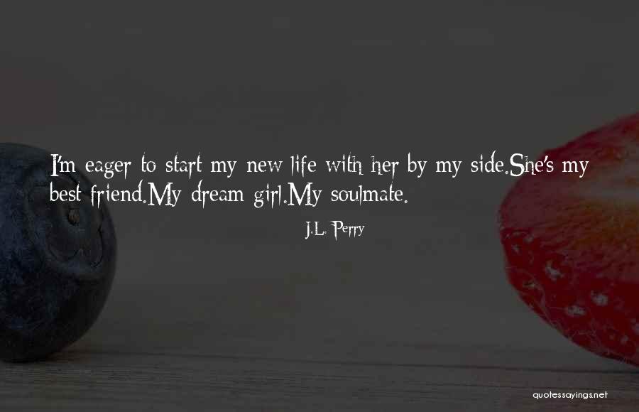 My Best Friend Girl Quotes By J.L. Perry My Best Friend Girl Quotes By J.L. Perry