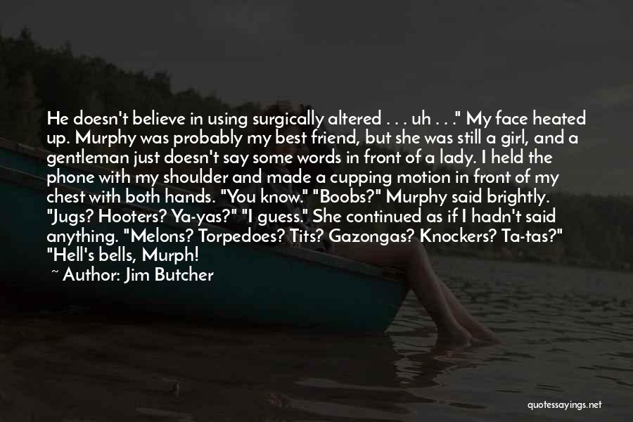 My Best Friend Girl Quotes By Jim Butcher