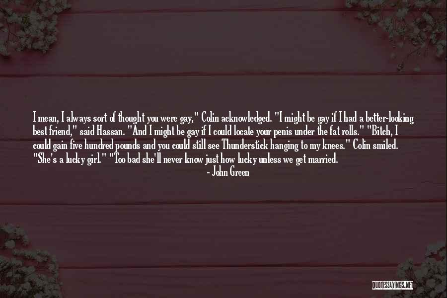 My Best Friend Girl Quotes By John Green My Best Friend Girl Quotes By John Green