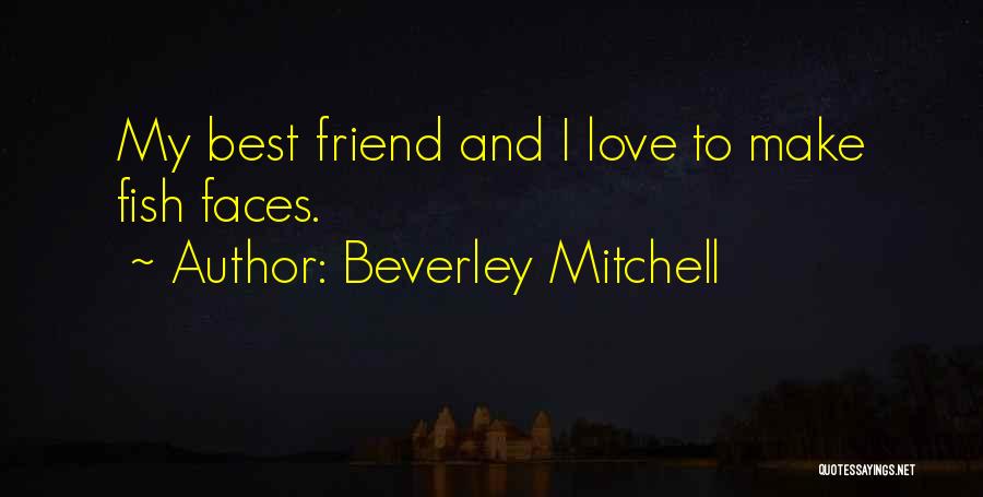 My Best Friend Love Quotes By Beverley Mitchell