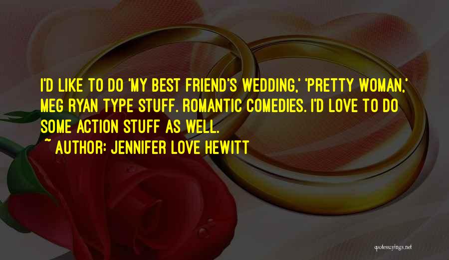 My Best Friend Love Quotes By Jennifer Love Hewitt