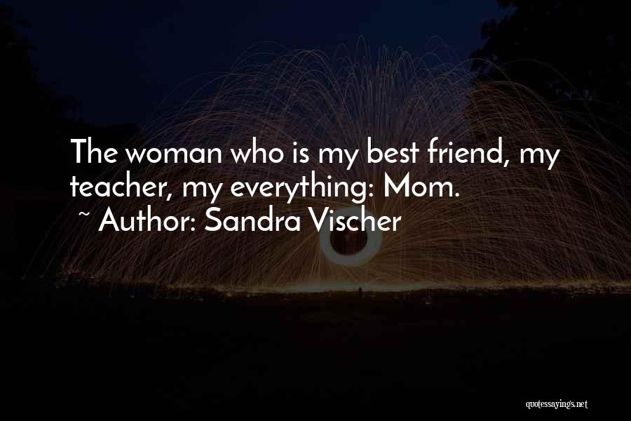 My Best Friend Love Quotes By Sandra Vischer