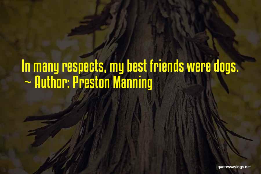My Best Friend My Dog Quotes By Preston Manning