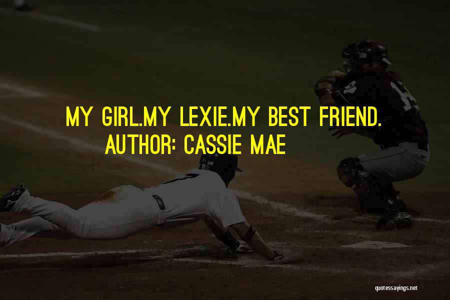 My Best Friend Quotes By Cassie Mae