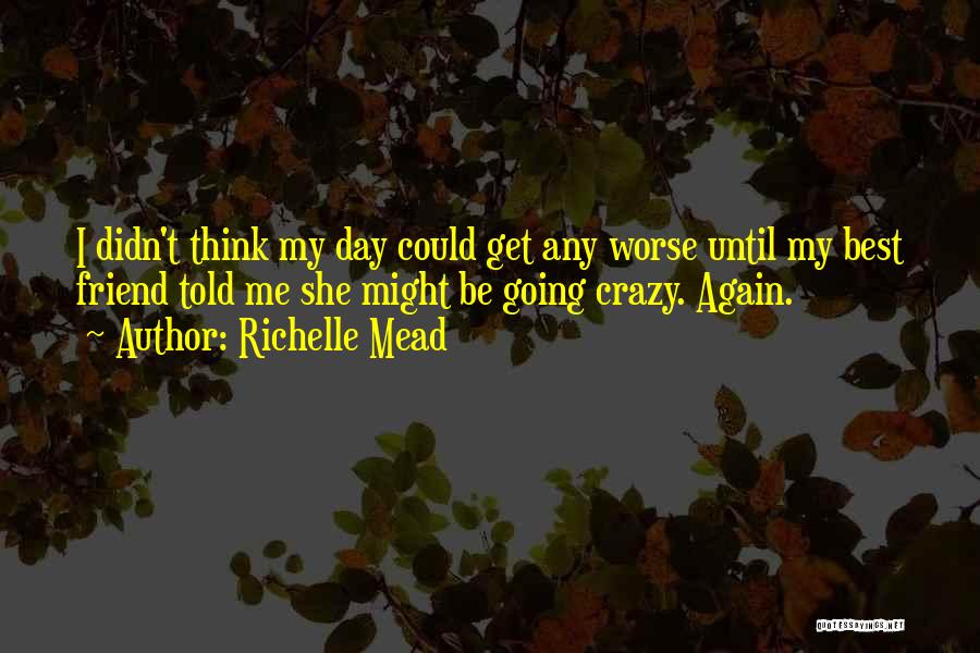 My Best Friend Quotes By Richelle Mead