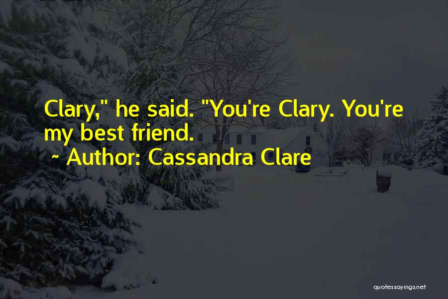 My Best Friendship Quotes By Cassandra Clare