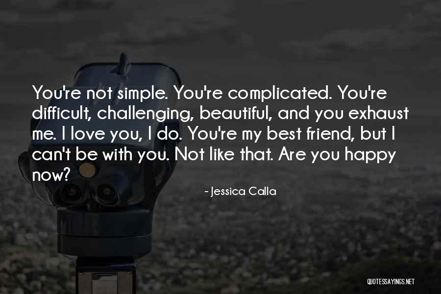 My Best Friendship Quotes By Jessica Calla