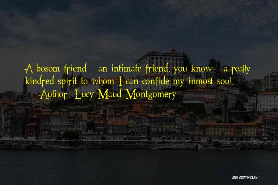 My Best Friendship Quotes By Lucy Maud Montgomery