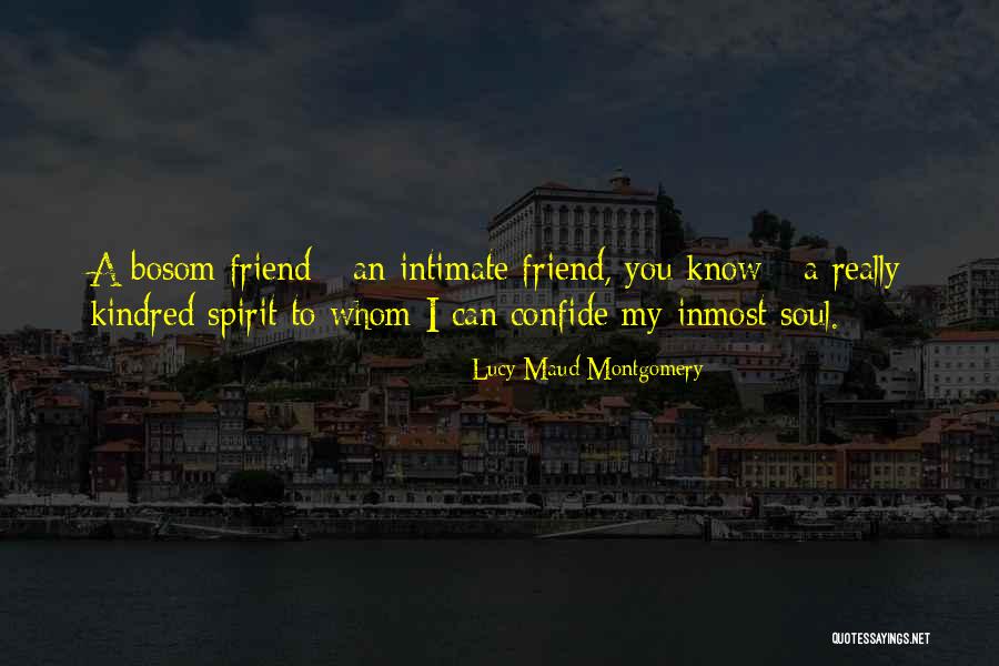 My Best Friendship Quotes By Lucy Maud Montgomery