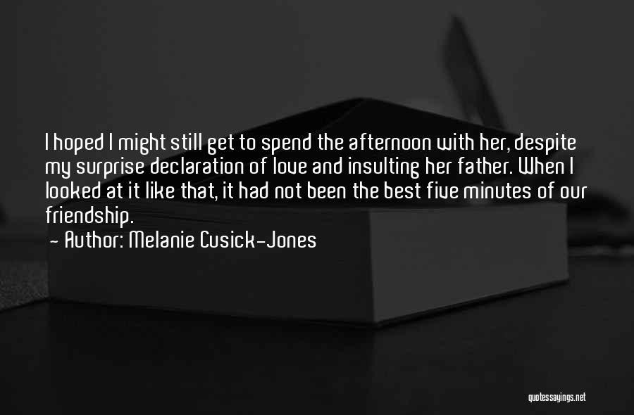 My Best Friendship Quotes By Melanie Cusick-Jones