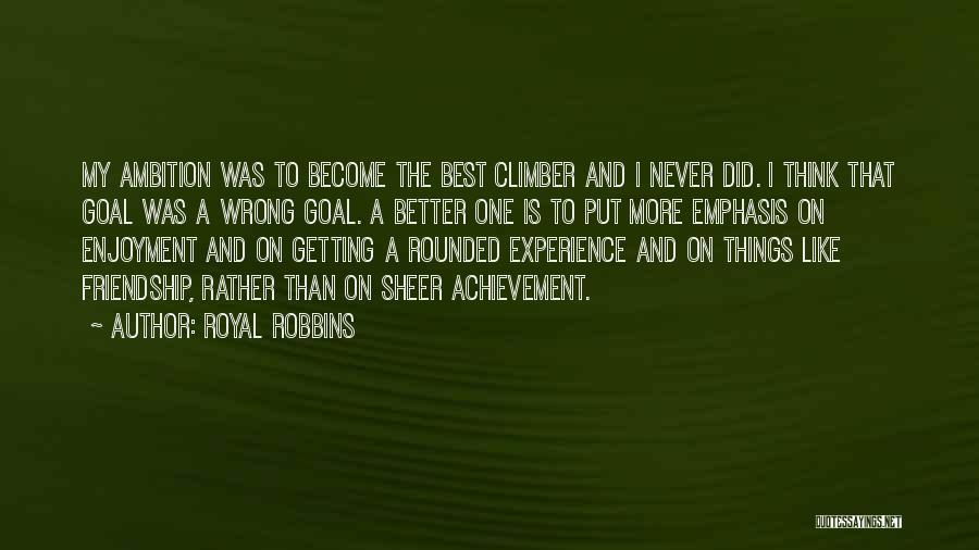 My Best Friendship Quotes By Royal Robbins