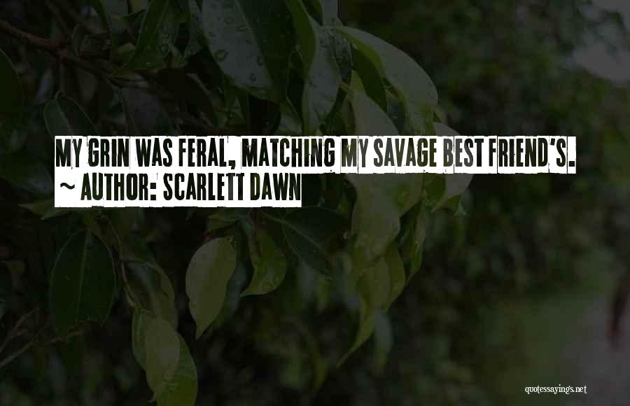 My Best Friendship Quotes By Scarlett Dawn