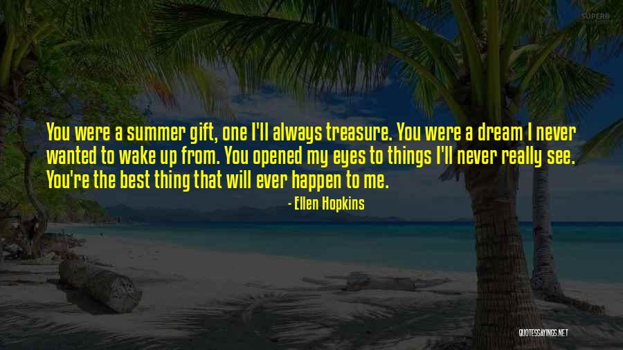 My Best Gift Ever Quotes By Ellen Hopkins