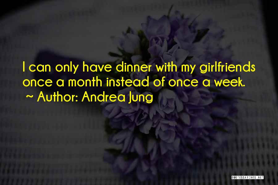 My Best Girlfriends Quotes By Andrea Jung