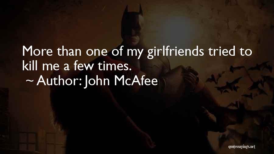 My Best Girlfriends Quotes By John McAfee