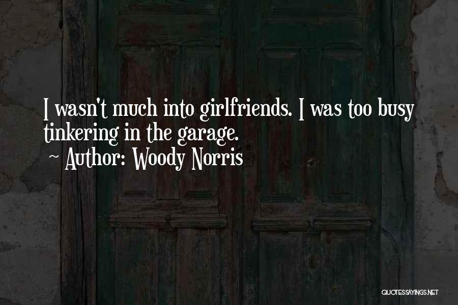 My Best Girlfriends Quotes By Woody Norris