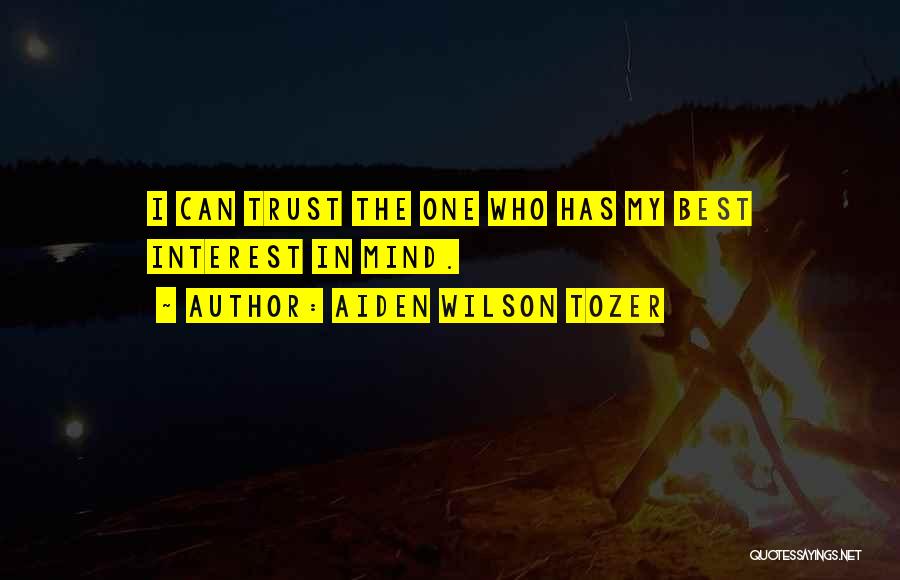My Best Interest Quotes By Aiden Wilson Tozer