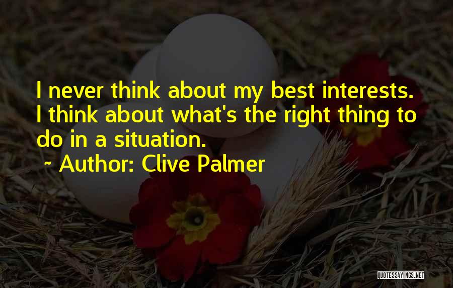 My Best Interest Quotes By Clive Palmer