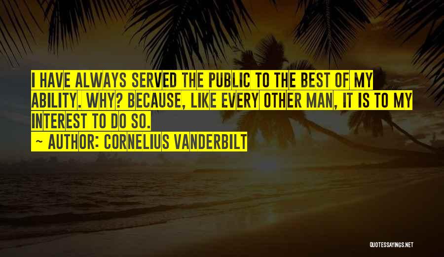 My Best Interest Quotes By Cornelius Vanderbilt