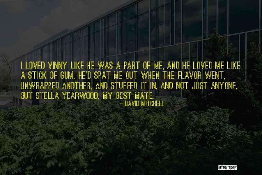 My Best Mate Quotes By David Mitchell My Best Mate Quotes By David Mitchell