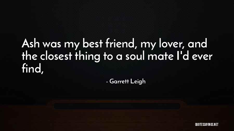 My Best Mate Quotes By Garrett Leigh My Best Mate Quotes By Garrett Leigh
