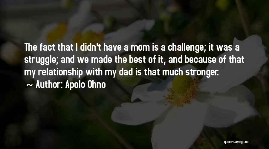 My Best Mom Quotes By Apolo Ohno