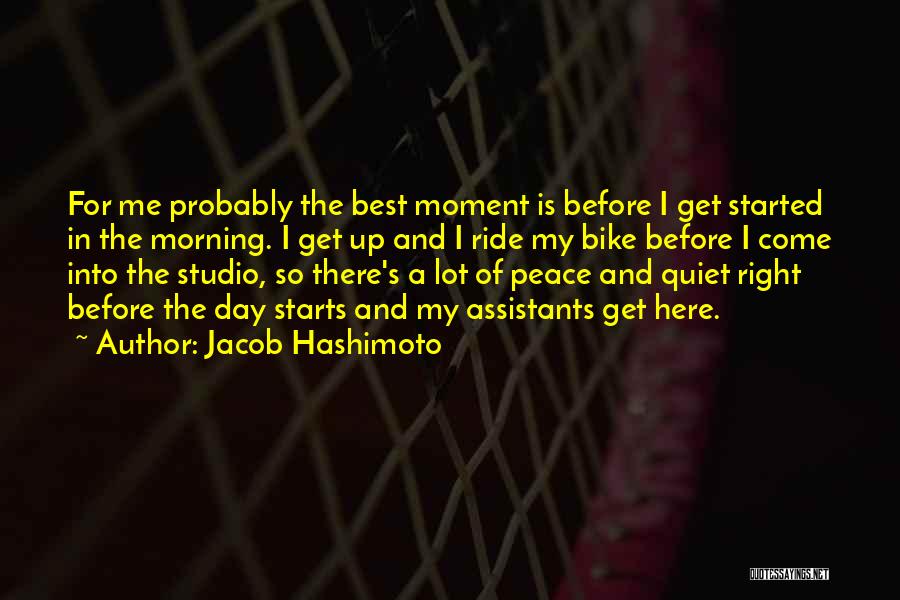 My Best Moment Quotes By Jacob Hashimoto