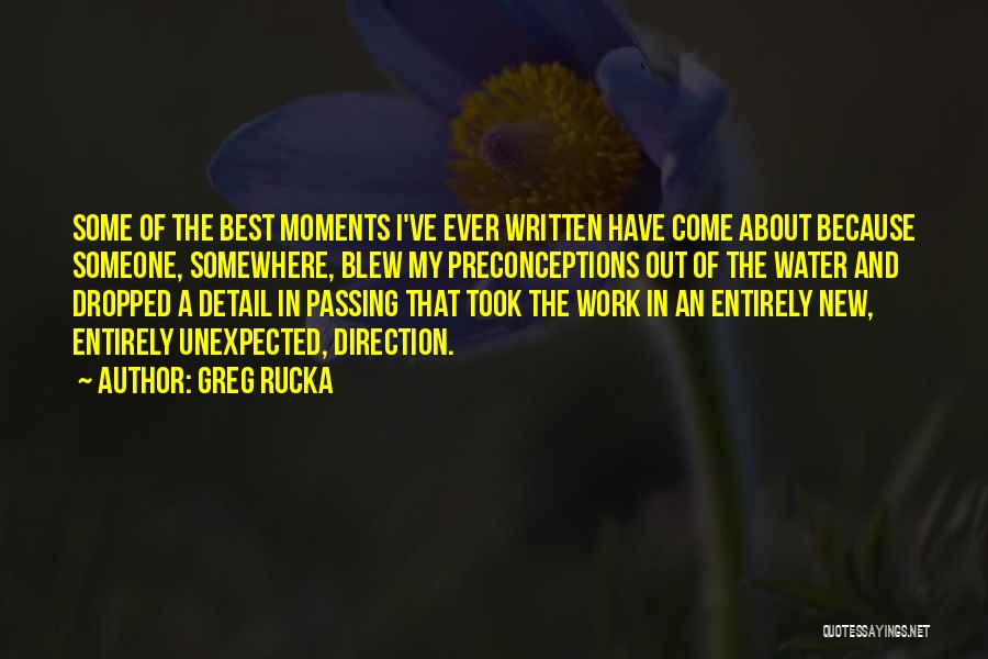 My Best Moments Quotes By Greg Rucka