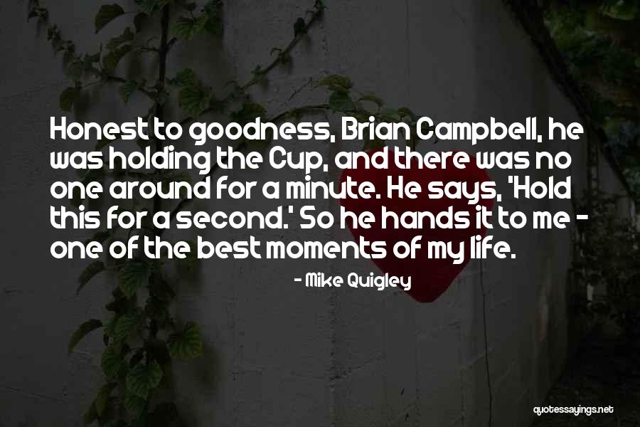 My Best Moments Quotes By Mike Quigley