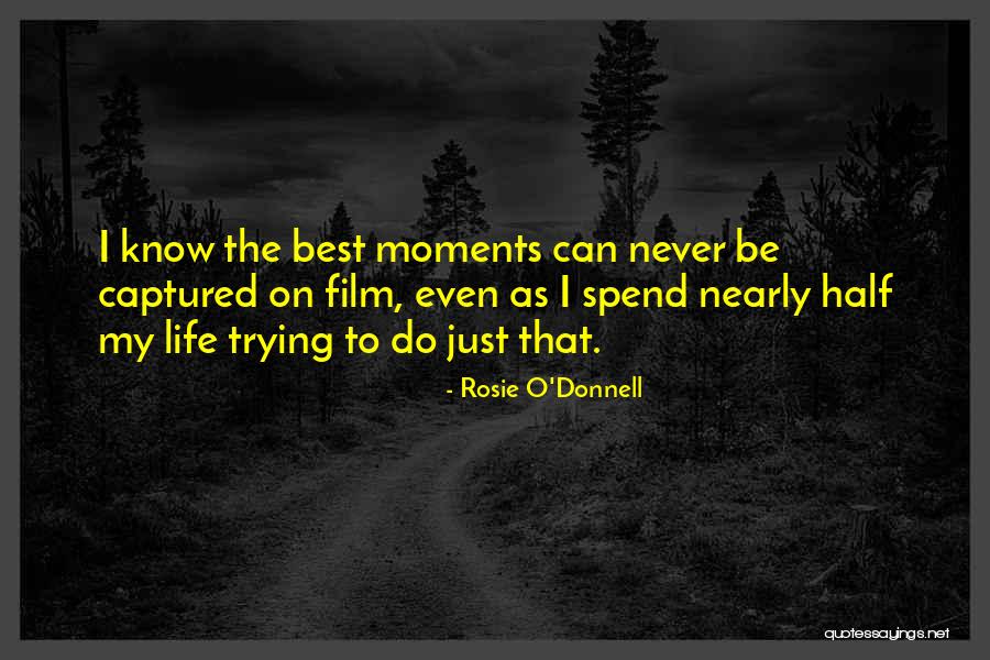 My Best Moments Quotes By Rosie O'Donnell