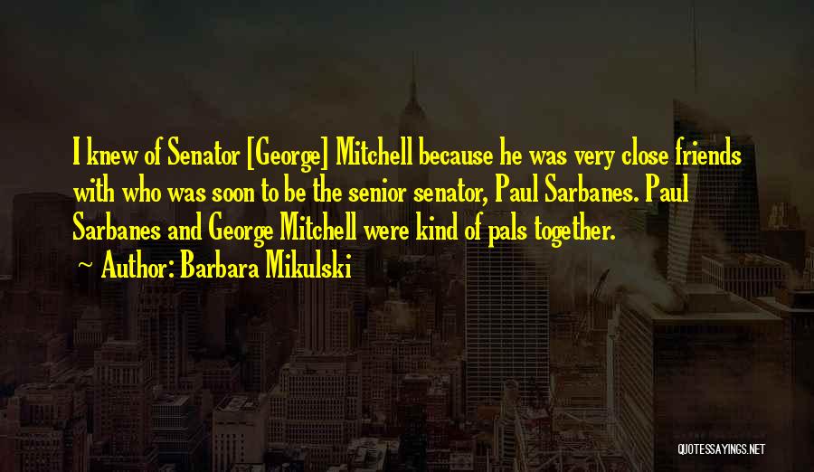 My Best Pals Quotes By Barbara Mikulski