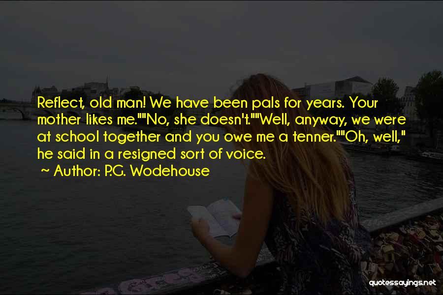 My Best Pals Quotes By P.G. Wodehouse